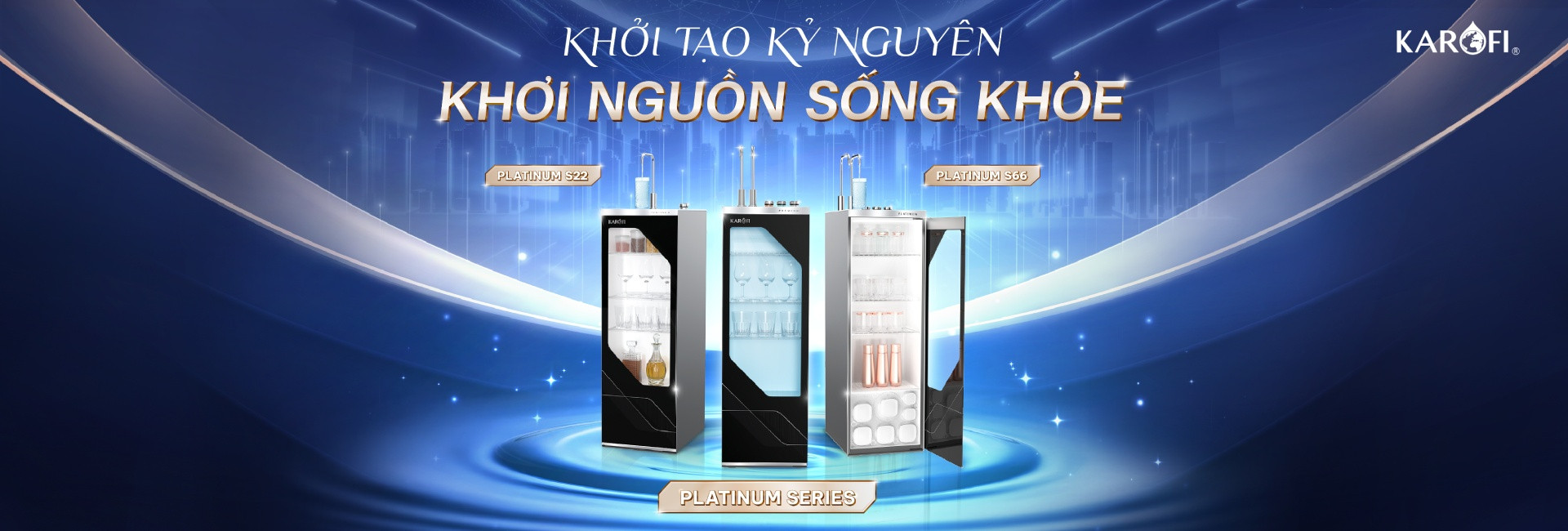 Karofi Platinum Series - Khởi nguồn sống khỏe
